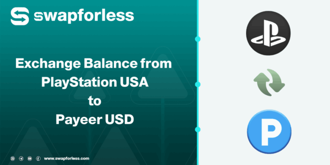 Steps to Exchange Balance from PlayStation USA to Payeer USD via Swapforless