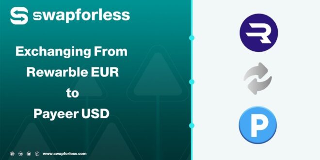 Your Guide to Exchanging Rewarble EUR to Payeer USD via Swapforless