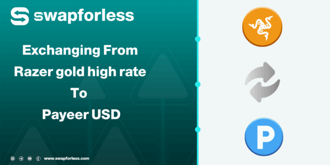 خطوات تبديل رصيد Razer gold high rate إلى Payeer USD عبر Swapforless