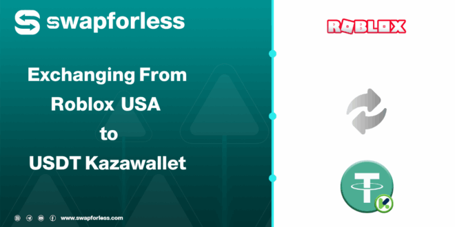 Steps to Exchange Roblox USA Balance to USDT kazawallet via Swapforless
