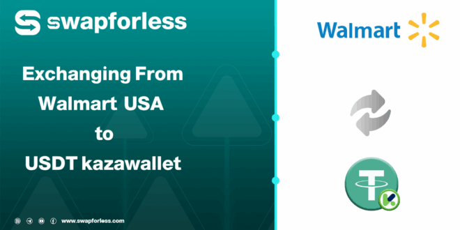 How to Exchange Walmart USA balance to USDT Kazawallet