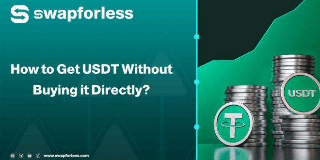 How to Get USDT Without Buying It Directly?