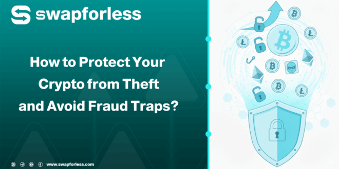 How to Protect Your Cryptocurrency from Theft and Avoid Fraud Traps?