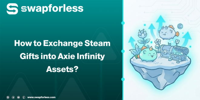 How to Exchange Steam Gifts into Axie Infinity Assets?