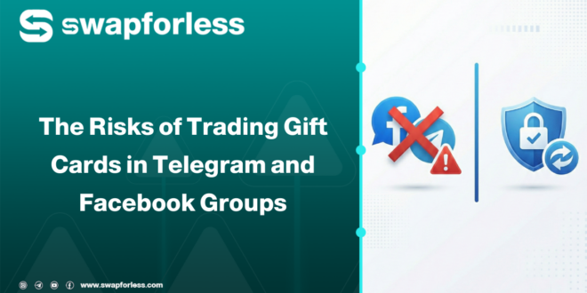The Risks of Trading Gift Cards in Telegram and Facebook Groups