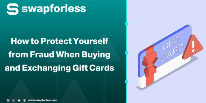 How to Protect Yourself from Fraud When Buying and Exchanging Gift Cards