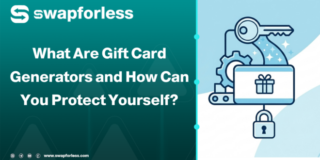 What Are Gift Card Generators and How Can You Protect Yourself?