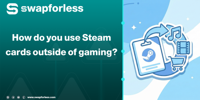 How do you use Steam cards outside of gaming?