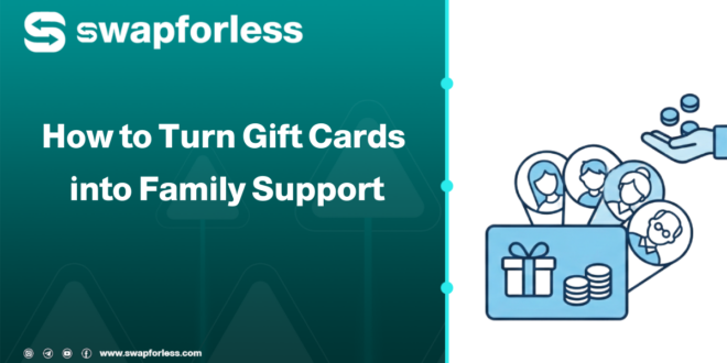 How to Turn Gift Cards into Family Support?