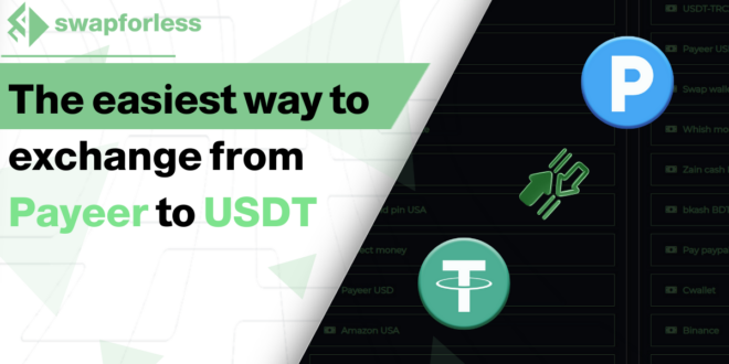The easiest way to exchange Payeer to USDT is through swapforless