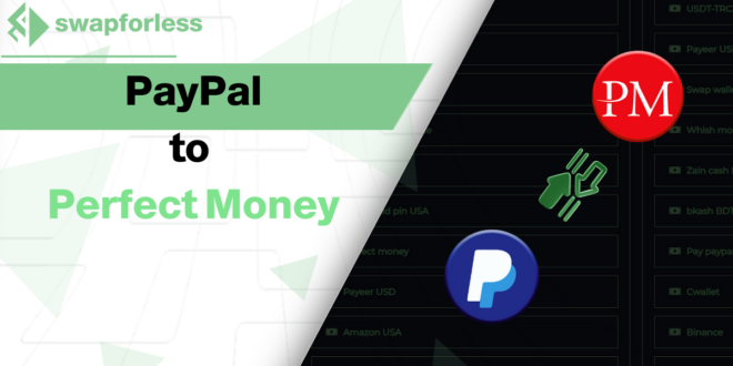 The Best Way to Transfer from PayPal to Perfect Money via swapforless