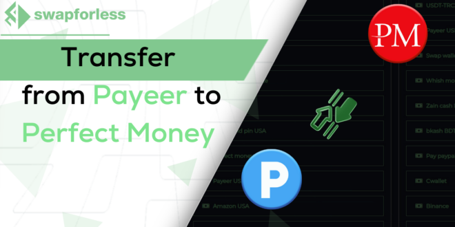 Transfer from Payeer to Perfect Money in 3 Steps via swapforless