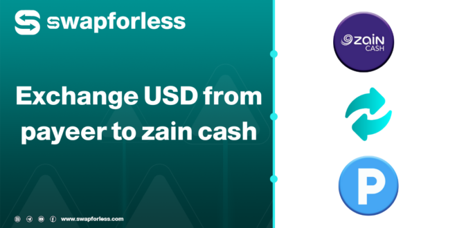 Exchange you USD from payeer to zain cash