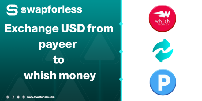 Exchange you USD from payeer to whish money