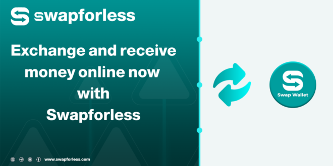 Exchange and receive money online now with Swapforless.